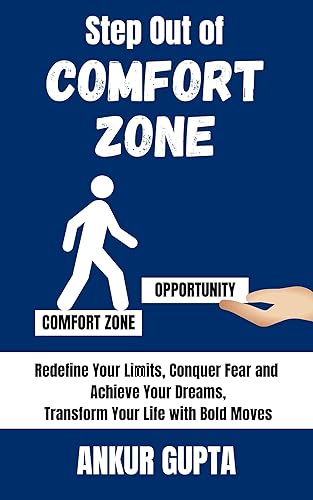 Step Out of Comfort zone: Redefine Your Limits, Conquer Fear and Achieve Your Dreams, Transform Your Life with Bold Moves (Super Productivity Short Books Book 3)