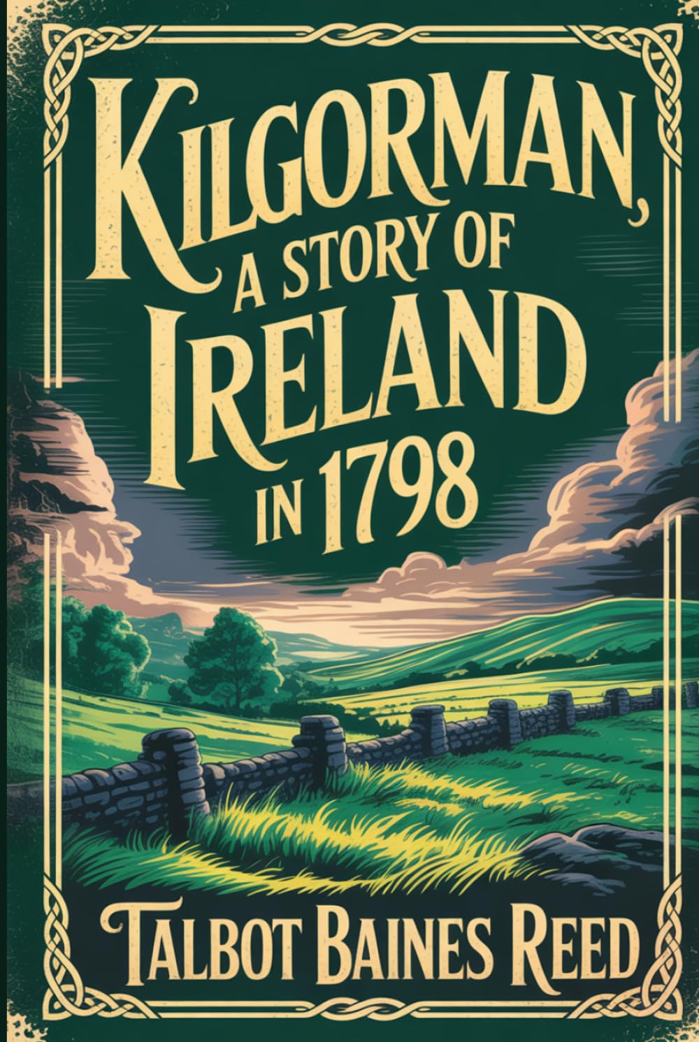 Kilgorman: A Story of Ireland in 1798: Annotated