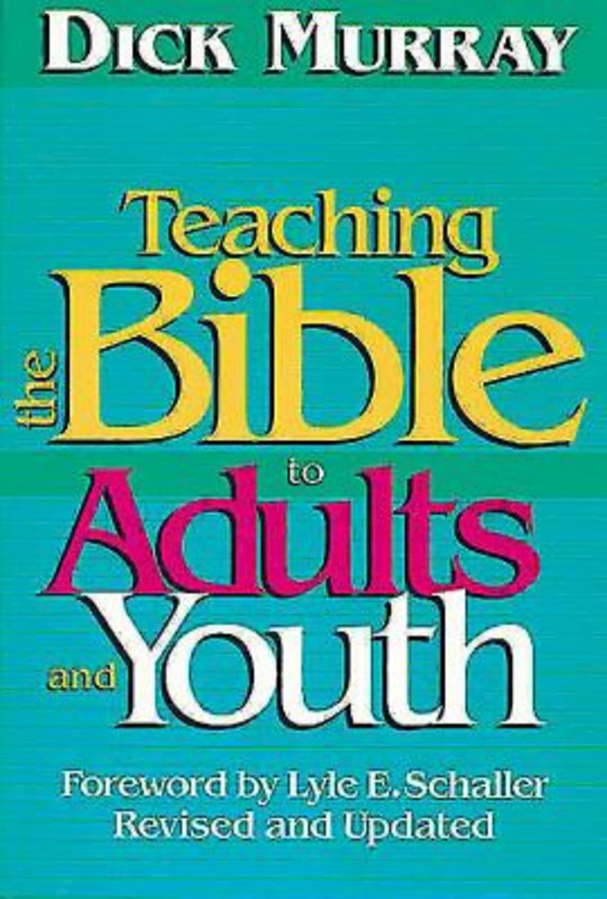 Teaching the Bible to Adults and Youth: Revised and Updated