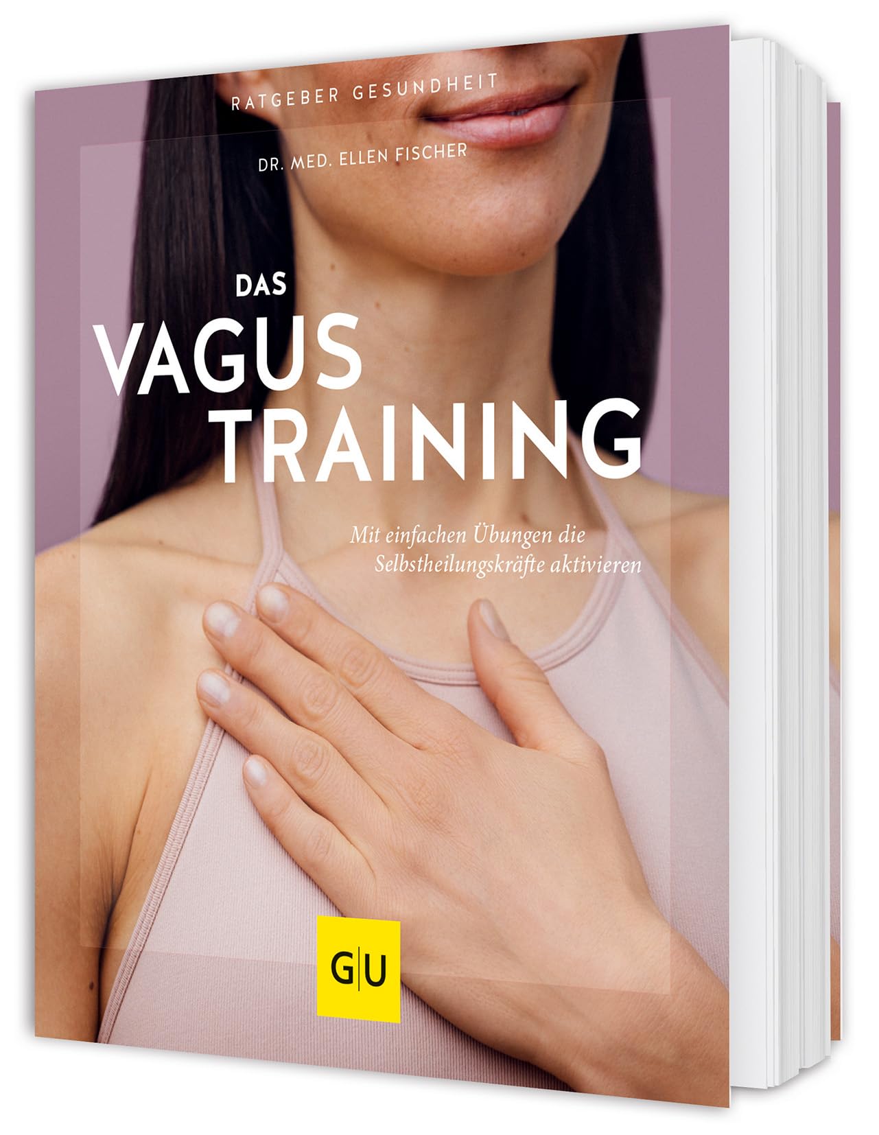 Das Vagus-Training: Mit einfachen Übungen die Selbstheilungskräfte aktivieren