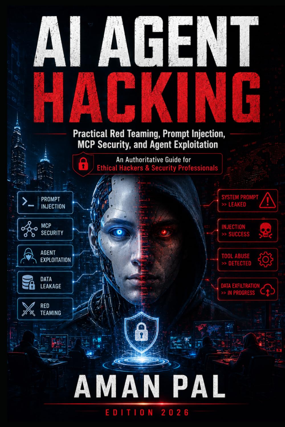 AI Agent Hacking: Practical Red Teaming, Prompt Injection, MCP Security, and Agent Exploitation for Ethical Hackers & Security Professionals