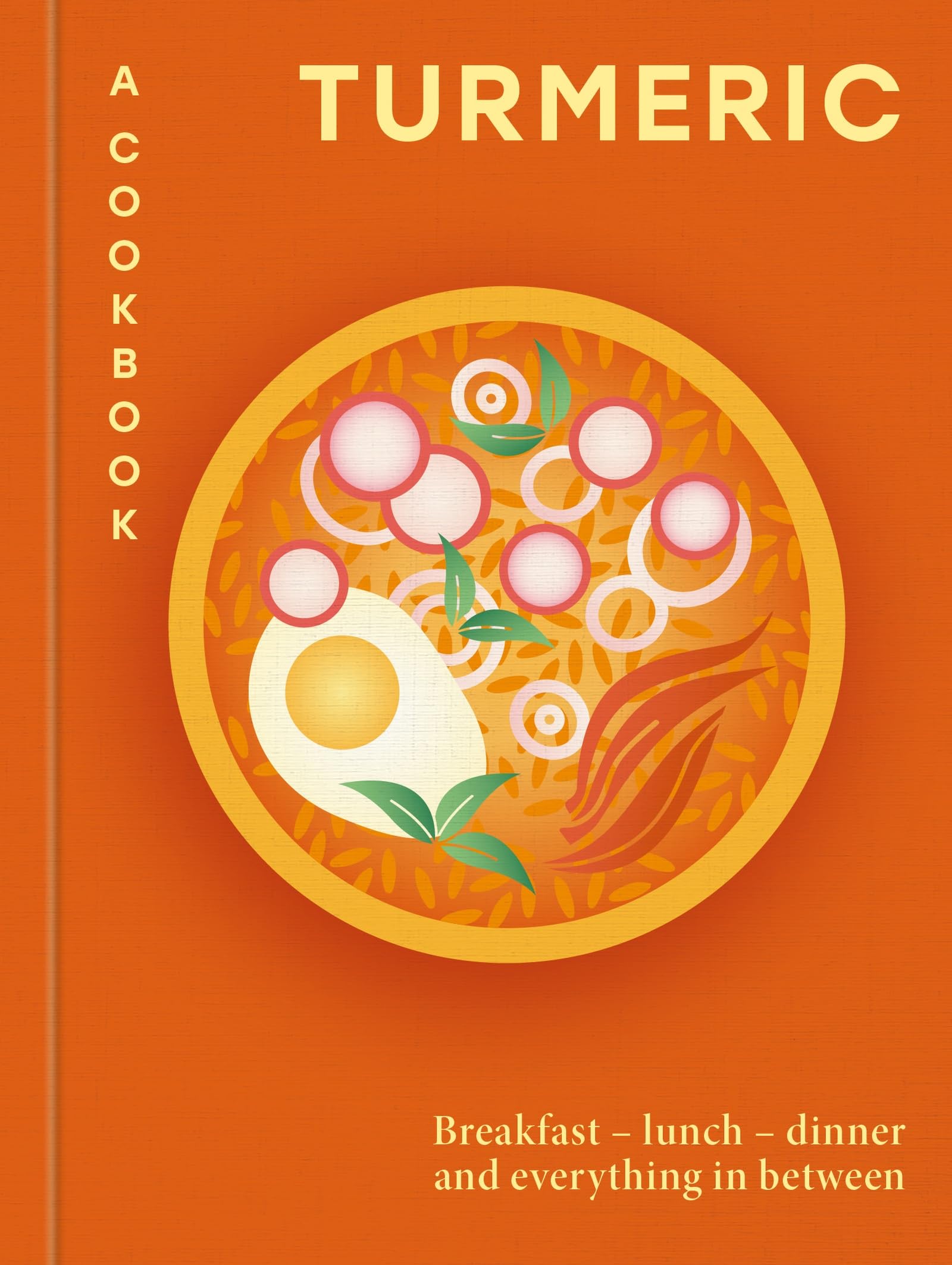 Turmeric: A Cookbook: Breakfast – lunch – dinner and everything in between (Aster Cookbooks)