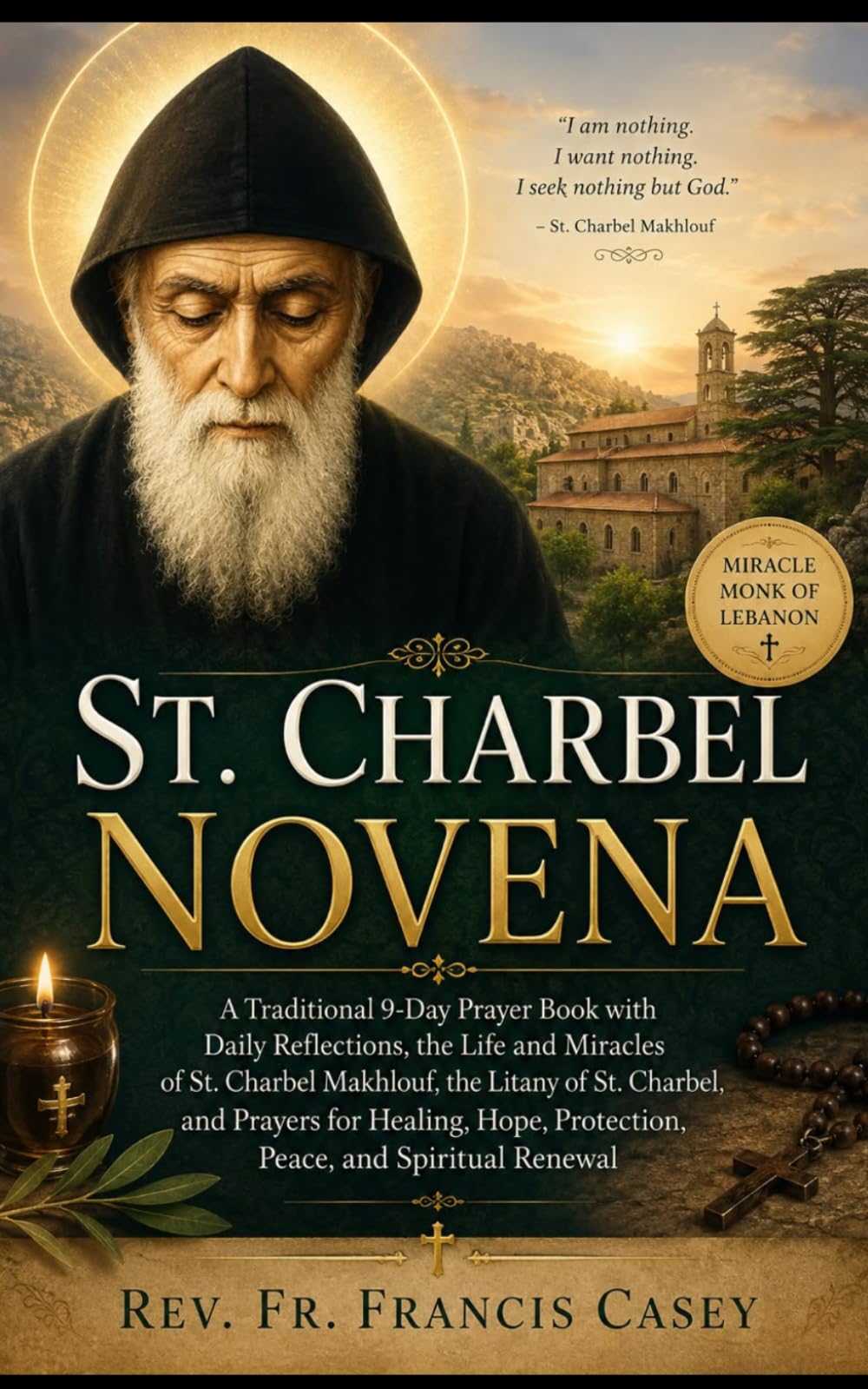 ST. CHARBEL NOVENA: A Traditional 9-Day Prayer Book with Daily Reflections, the Life and Miracles of St. Charbel Makhlouf
