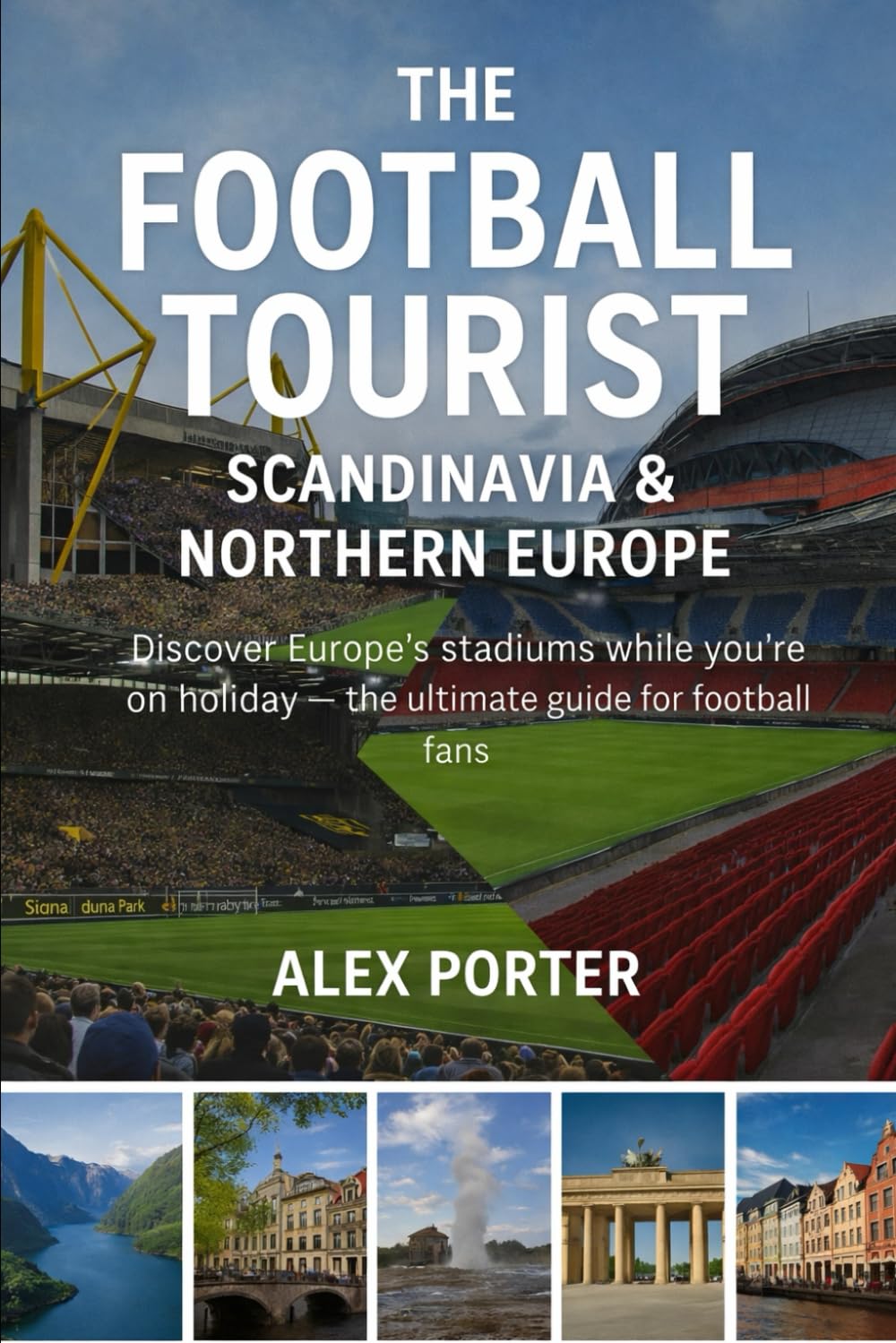The Football Tourist: Northern Europe & Scandinavia Edition