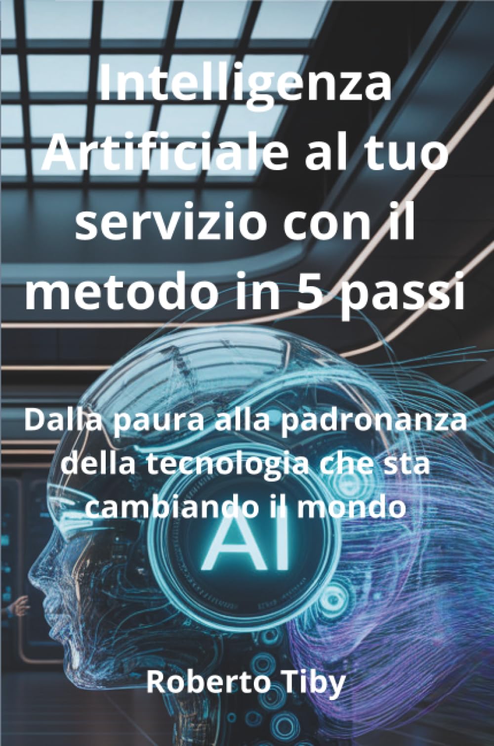 Intelligenza Artificiale al tuo servizio con il metodo in 5 passi