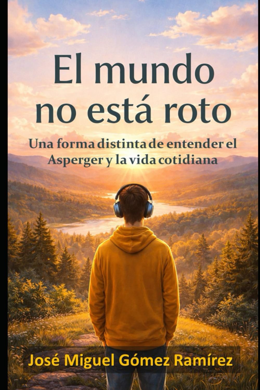EL MUNDO NO ESTÁ ROTO: Una forma distinta de entender el Asperger y la vida cotidiana