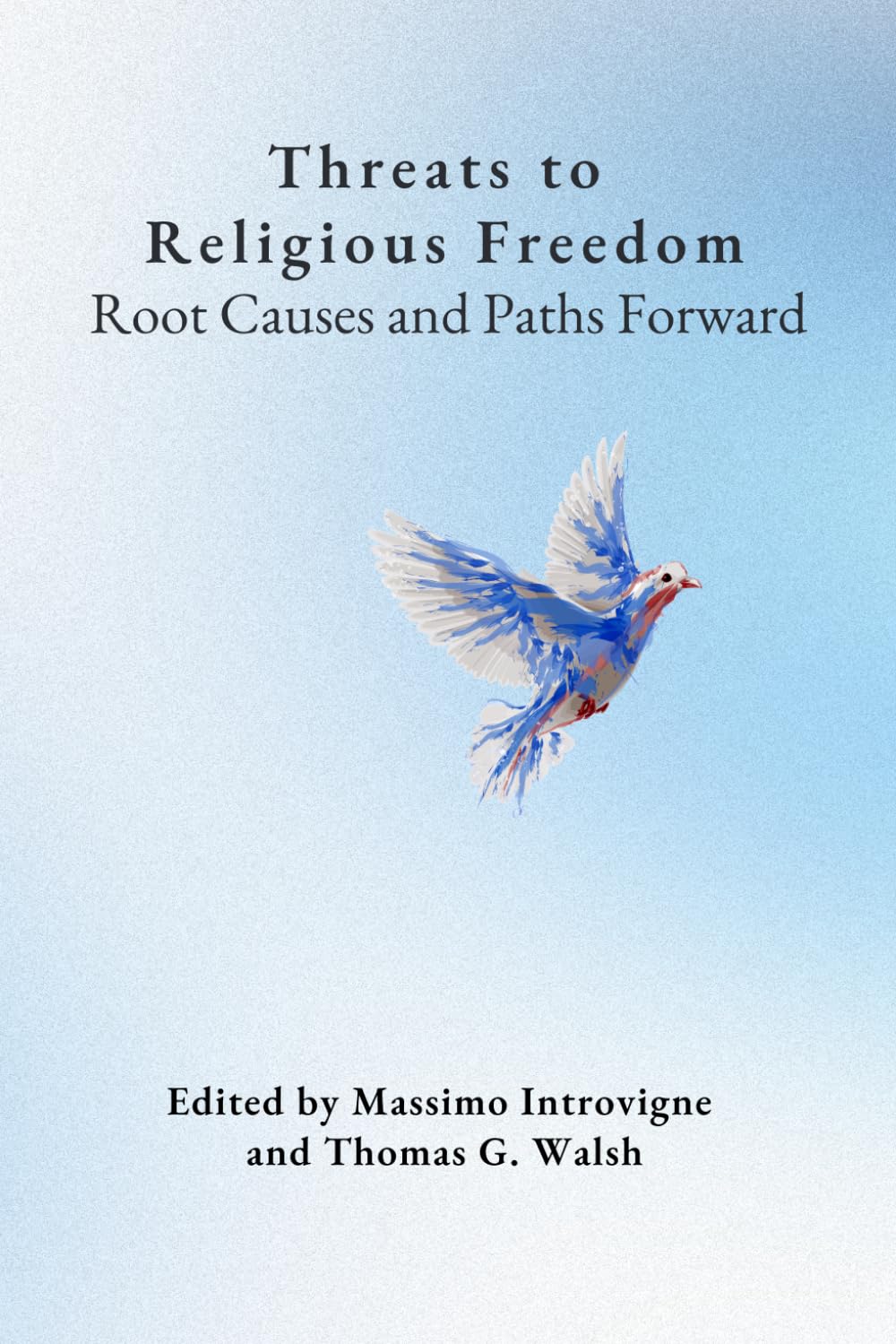Threats to Religious Freedom: Root Causes and Paths Forward