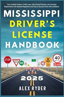 Mississippi Driver’s License Handbook 2025: Your Complete Guide to Traffic Laws, Safe Driving Practices, and Licensing Requirements with Updated ... RYDER'S ULTIMATE DRIVER'S LICENSE HANDBOOK)
