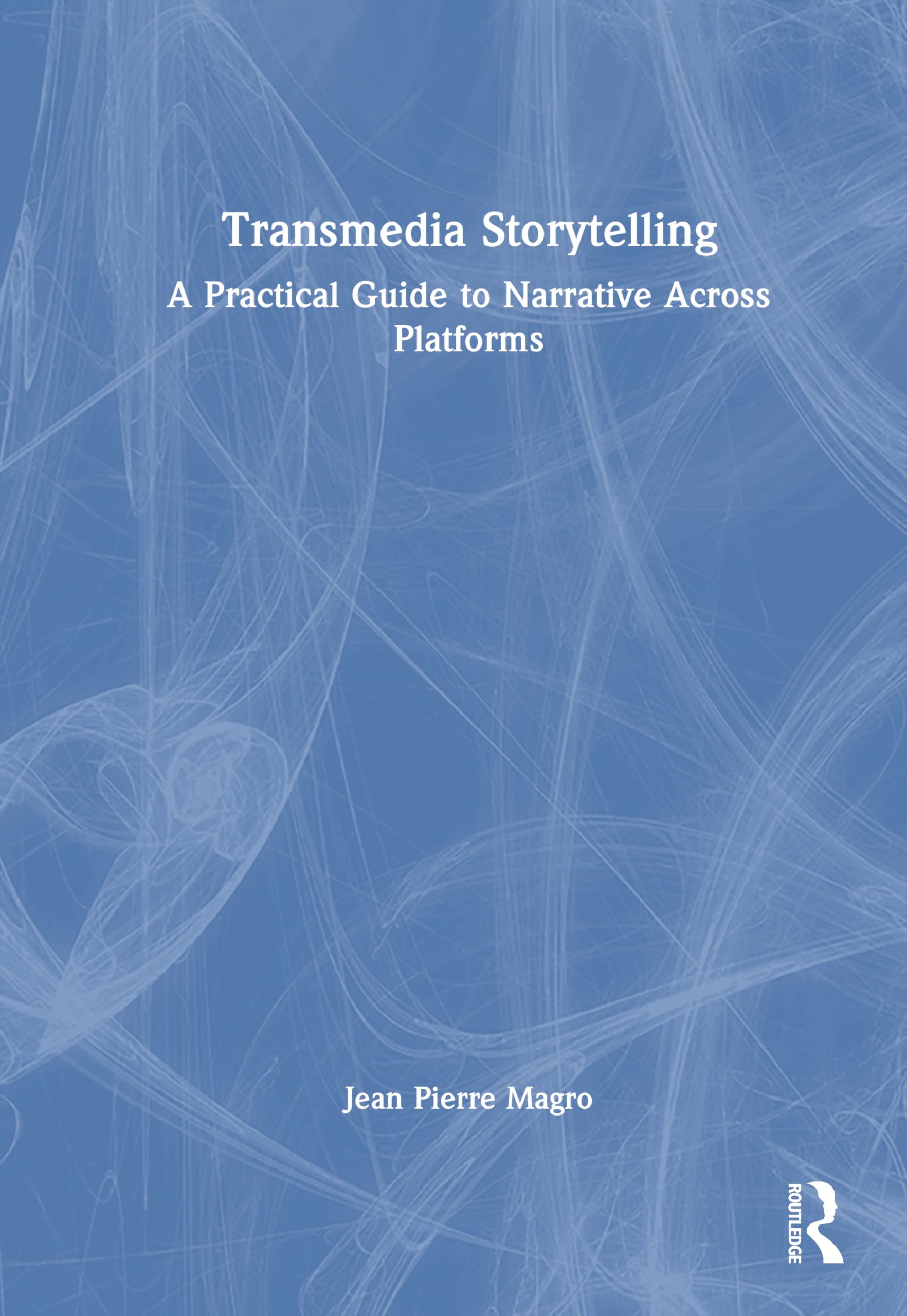Transmedia Storytelling: A Practical Guide to Narrative Across Platforms