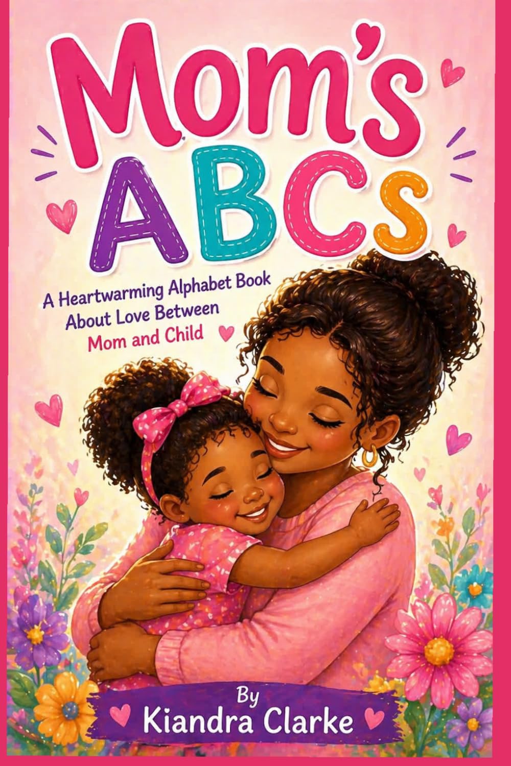 Mom's ABCs: A Heartwarming Alphabet Book