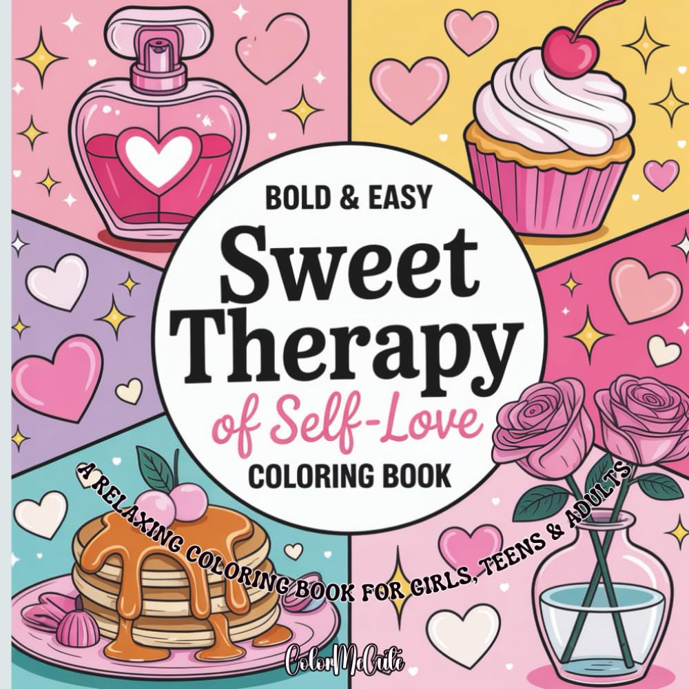 Bold & Easy Sweet Therapy of Self Love | A Relaxing Coloring Book for Girls, Teens & Adults