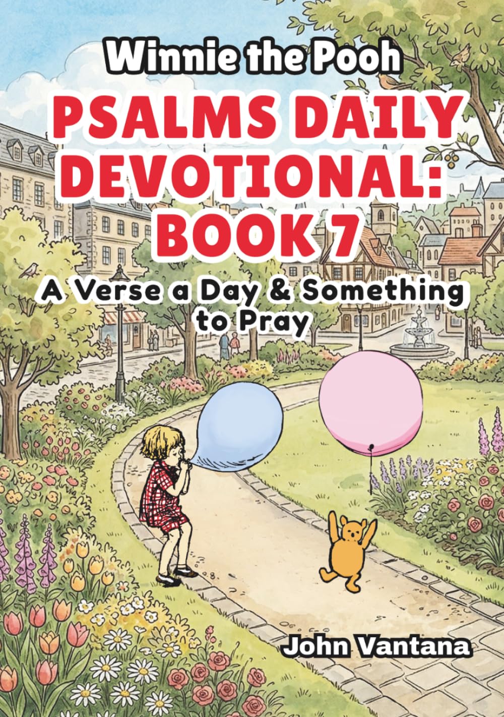 Psalms Daily Devotional: Book Seven: A Verse a Day & Something to Pray with Winnie-the-Pooh: A Verse A Day & Something To Pray: Days 222-257 (Honey Tree Tales)