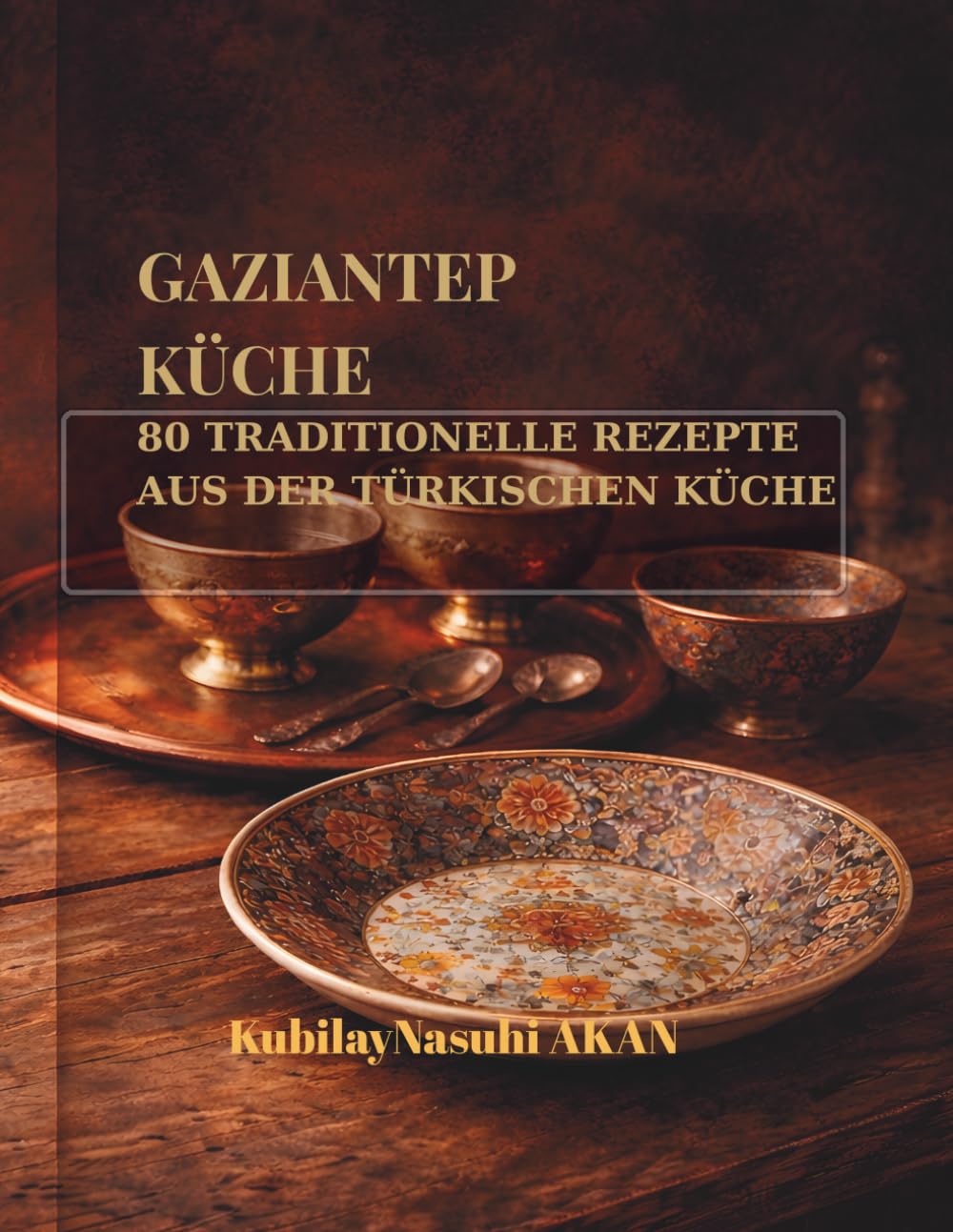 Gaziantep Küche: Traditionelle Rezepte aus der türkischen Küche