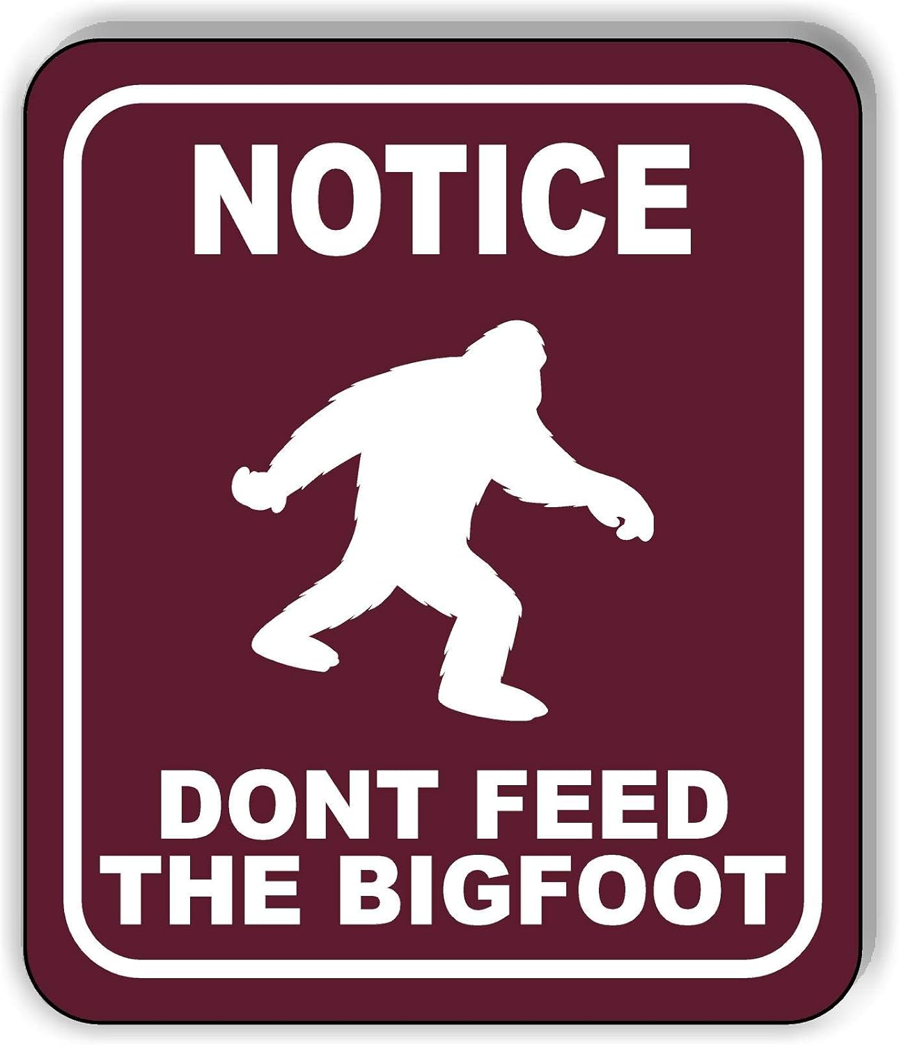 NOTICE DONT FEED THE BIGFOOT TRAIL Aluminum Composite Outdoor Sign 20" x24"