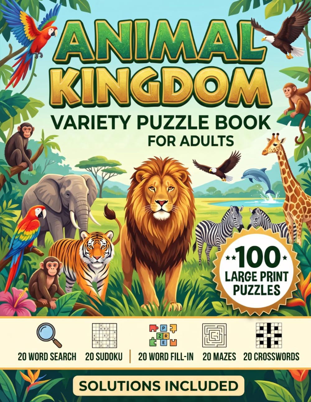 Animal Kingdom Variety Puzzle Book For Adults: Brain Teasing Wildlife Activities Featuring Sudoku, Crosswords, Mazes, Fill-Ins & Vocabulary Searches | ... Games (The Ultimate Variety Activity Series)