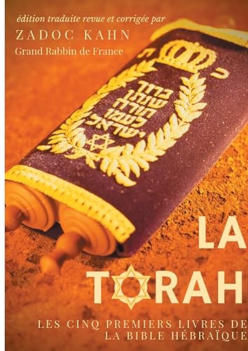 La Torah (édition revue et corrigée, précédée d'une introduction et de conseils de lecture de Zadoc Kahn): Les cinq premiers livres de la Bible hébraïque (texte intégral)