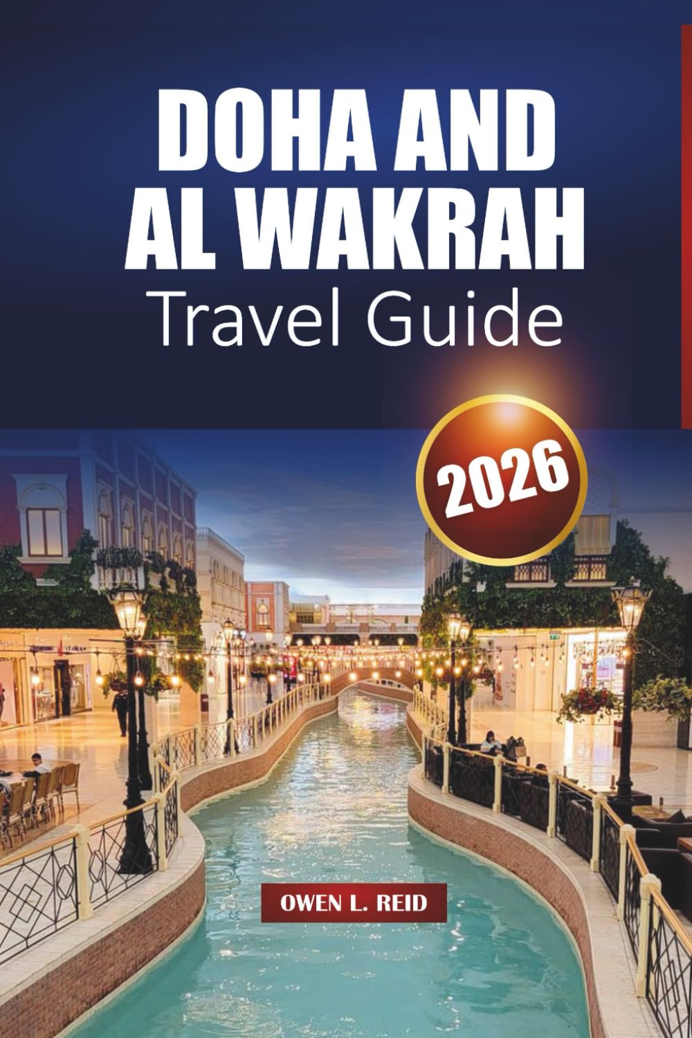 Doha And Al Wakrah Travel Guide 2026: Top Sights, Local Culture, Beaches, and Itinerary Ideas for First-Time Visitors in Qatar