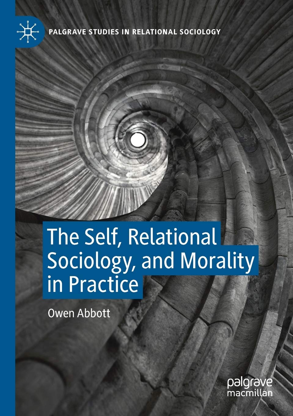 The Self, Relational Sociology, and Morality in Practice (Palgrave Studies in Relational Sociology)