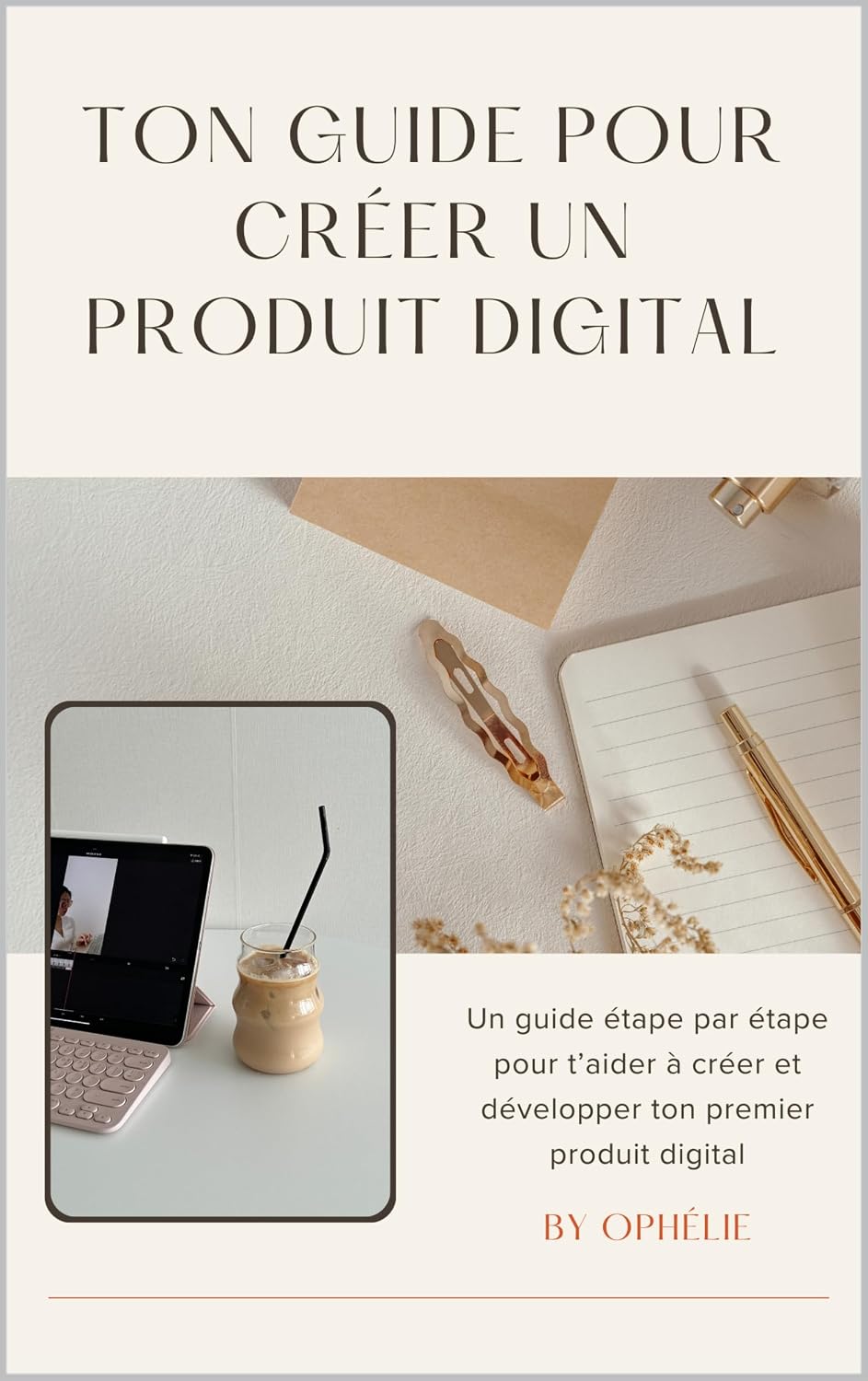 Guide pour créer un produit digital: Je t'apprends le marketing de contenu (French Edition)