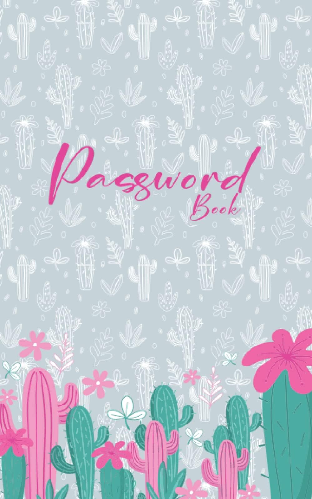 Password Book: Password Log Book and Internet Password Size: 5” x 8”. Cactus Cover - Lovely Gift Organizer with Tabs | Password Username Book Keeper | Alphabetical Password Book