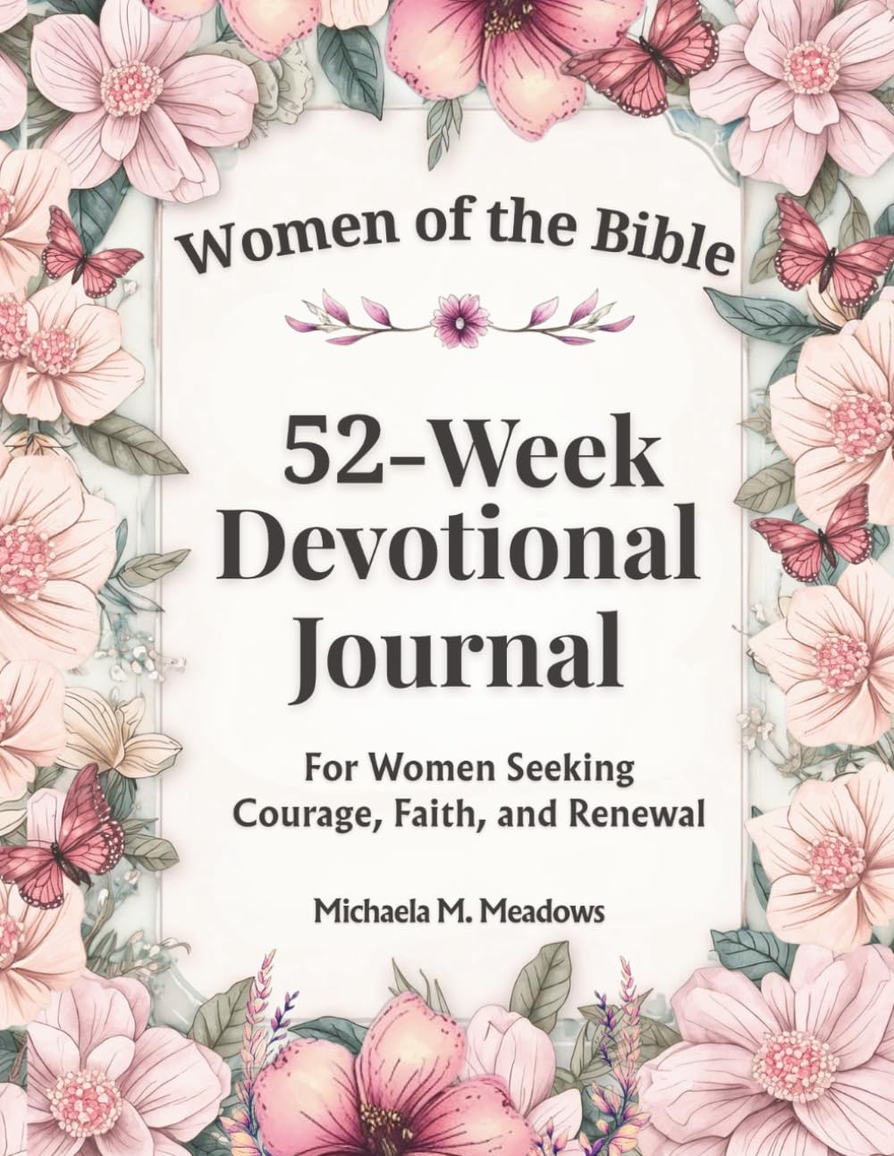 Women of the Bible: 52-Week Devotional Journal: A KJV Devotional for Christian Women with Bible Readings and Journaling Prompts (Women’s Devotional Series)