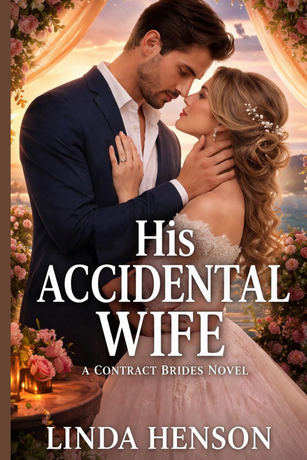 A Contract Brides Novel: His Accidental Wife: ( A Love Triangle Romance of Mistakes, Jealousy and a Love Worth Fighting For.) ( Contract Bride Book 2) (The Contract Brides Series)