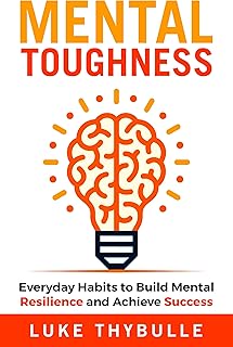 Mental Toughness: Everyday Habits to Build Mental Resilience and Achieve Success (Self Improvement Series Book 1)