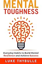 Mental Toughness: Everyday Habits to Build Mental Resilience and Achieve Success (Self Improvement Series Book 1)