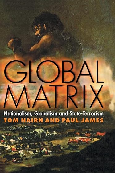Global Matrix: Nationalism Globalism And State Terrorism