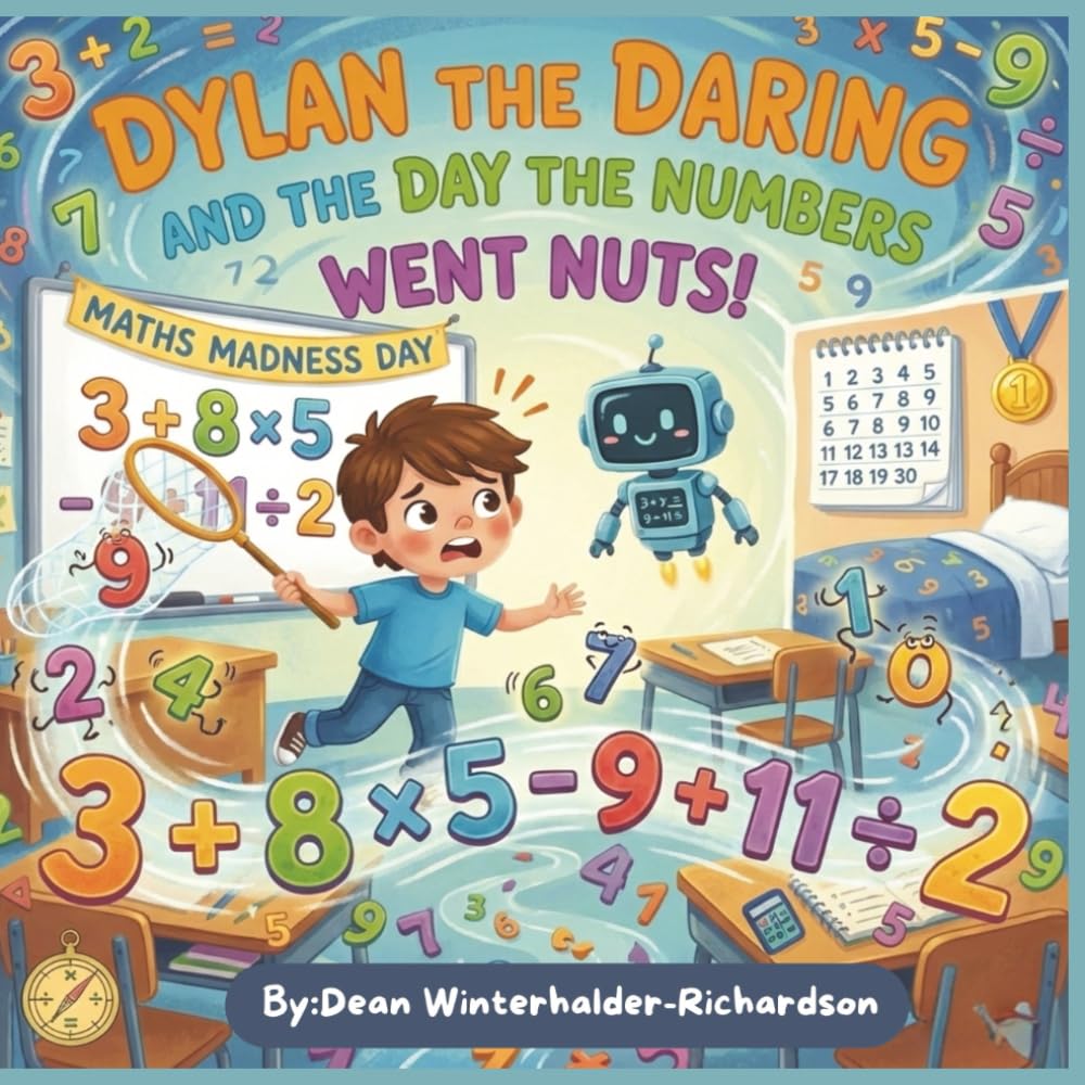 Dylan The Daring And The Day The Numbers Went Nuts: A Fun Maths Adventure About Confidence, Courage, and Problem-Solving: 2