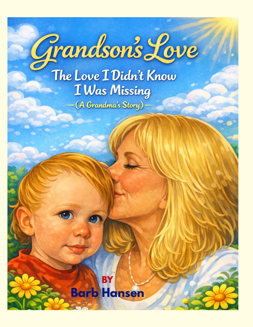 Grandson's Love: The Love I Didn't Know I Was Missing -- (A Grandma's Story)