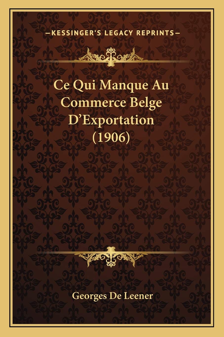 Ce Qui Manque Au Commerce Belge D'Exportation (1906)