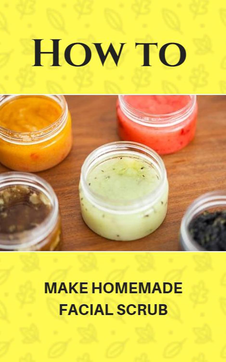 How To Make Homemade Facial Scrub eBook Ambaront, Lariska