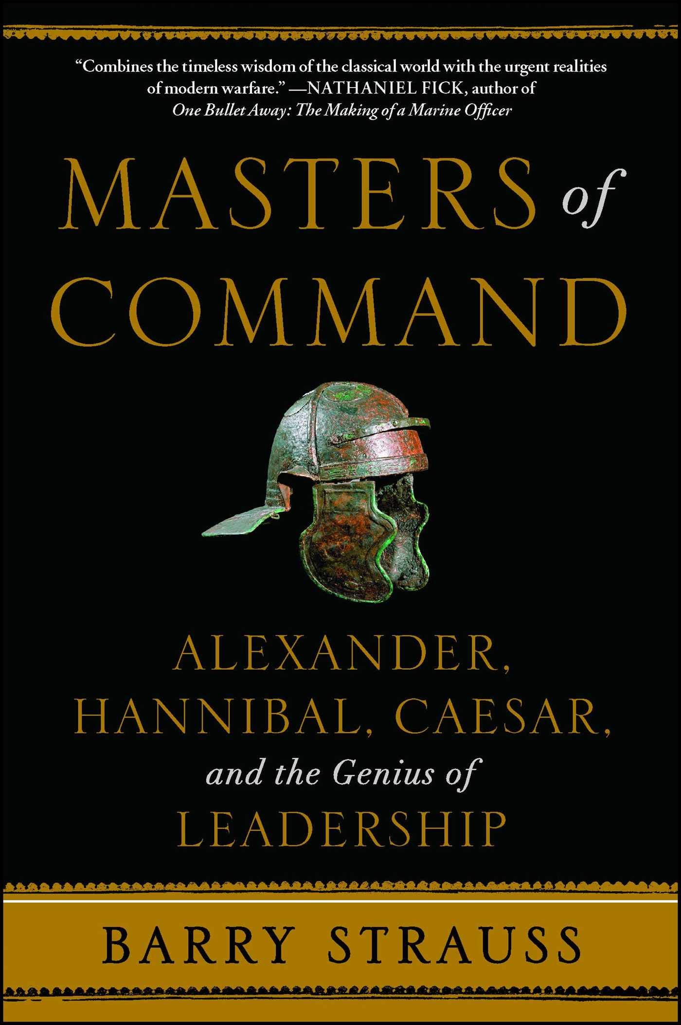 Masters of Command: Alexander, Hannibal, Caesar, and the Genius of Leadership (Lessons from Ancient War Leaders)