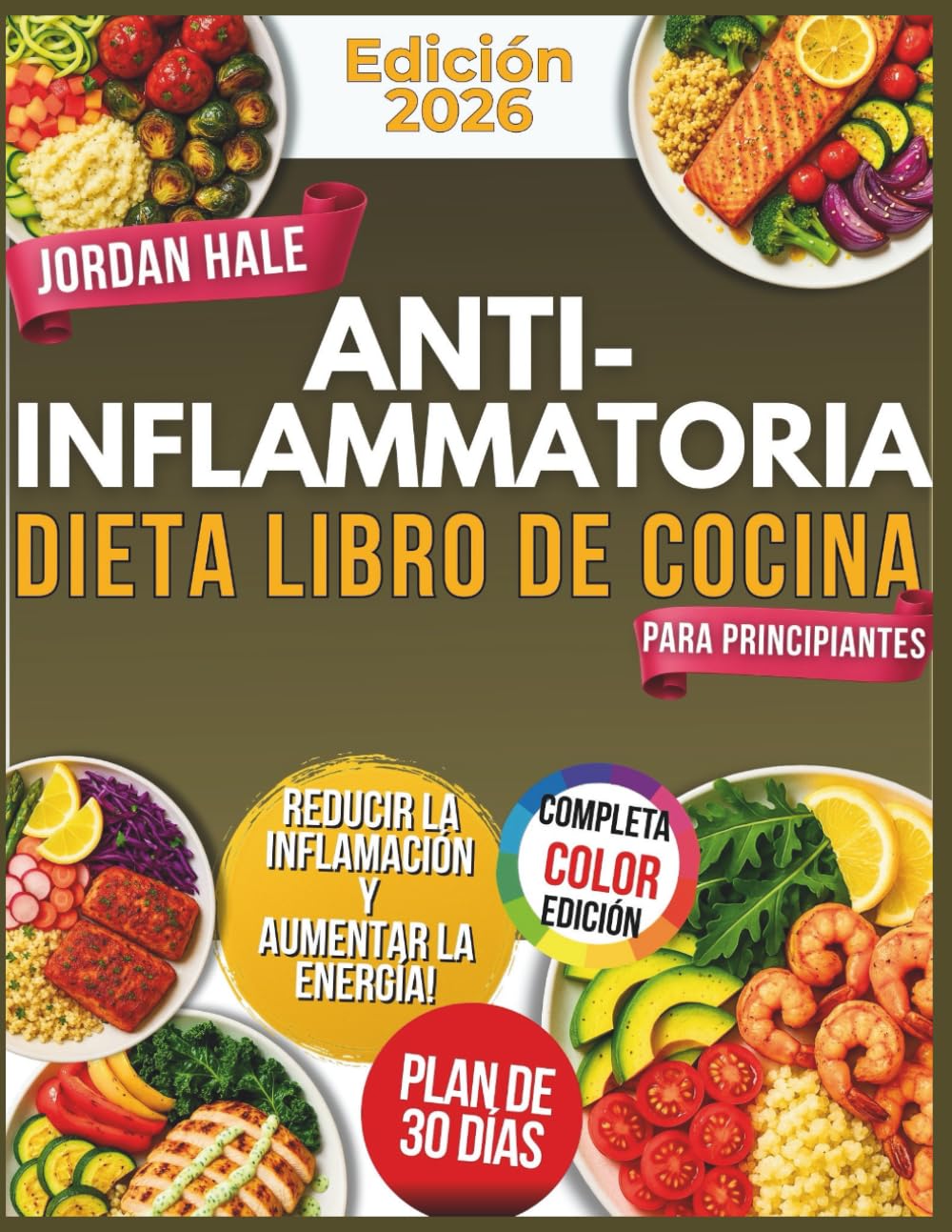 Libro de Cocina de la Dieta Antiinflamatoria para Principiantes: Recetas Fáciles y Saludables para Reducir la Inflamación, Mejorar la Energía y Promover el Bienestar Diario