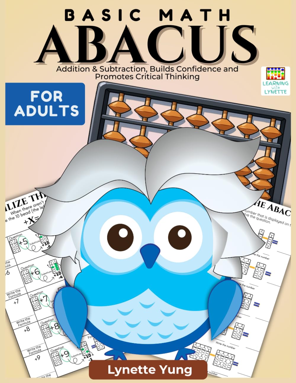 Basic Math Abacus Workbook for Adults: Addition & Subtraction, Builds Confidence and Promotes Critical Thinking (Abacus Math for Adults)