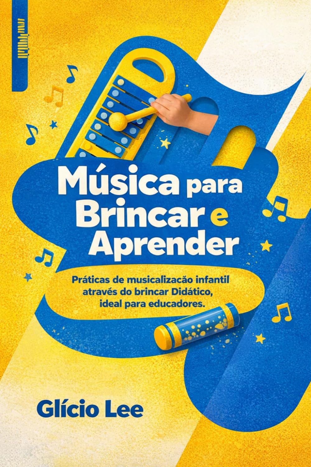 Música para Brincar e Aprender: Práticas de musicalização infantil através do brincar Didático, ideal para educadores.