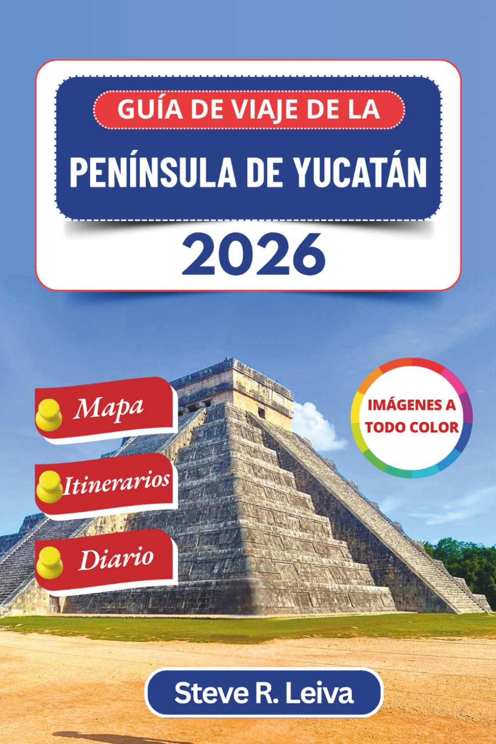 Guía de viaje de la península de Yucatán 2026 (A todo color): Explora Cancún, Tulum, las Ruinas Mayas, la Mérida Colonial y Cenotes Inolvidables por ... de Diario (Guía del viajero a todo color)