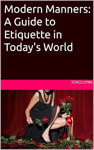 Modern Manners: A Guide to Etiquette in Today's World