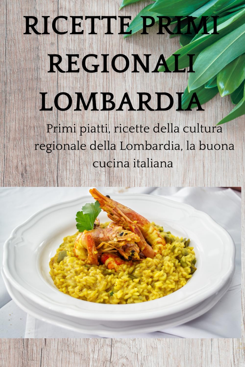 Ricette primi regionali Lombardia: Primi piatti, ricette della cultura regionale della Lombardia, la buona cucina italiana
