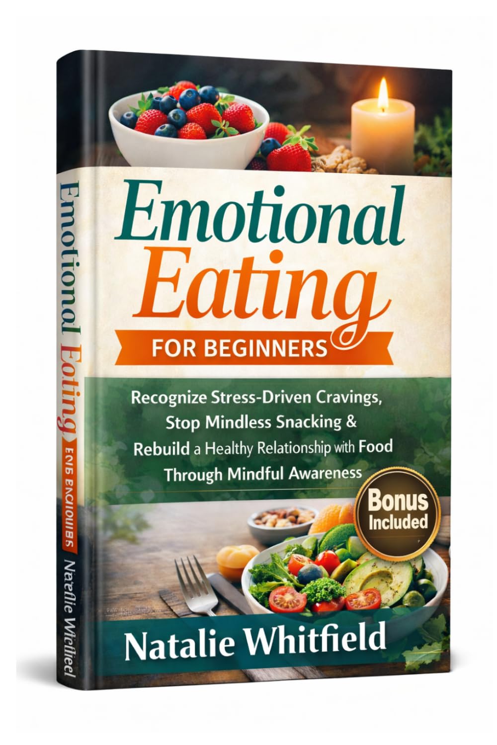 Emotional Eating for Beginners: Recognize Stress-Driven Cravings, Stop Mindless Snacking & Rebuild a Healthy Relationship with Food Through Mindful Awareness