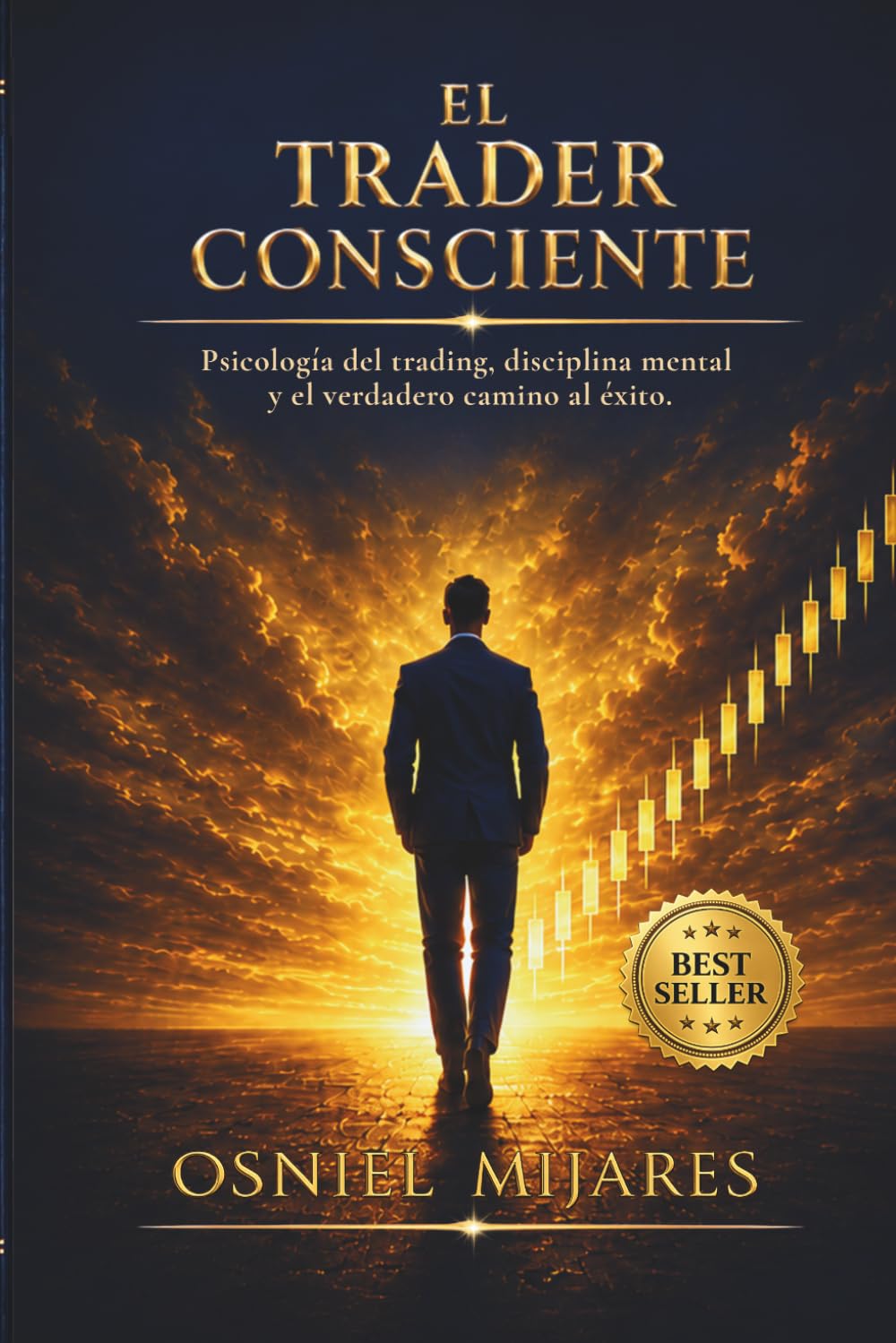 El trader consciente: Psicología del trading, disciplina mental y el verdadero camino al éxito