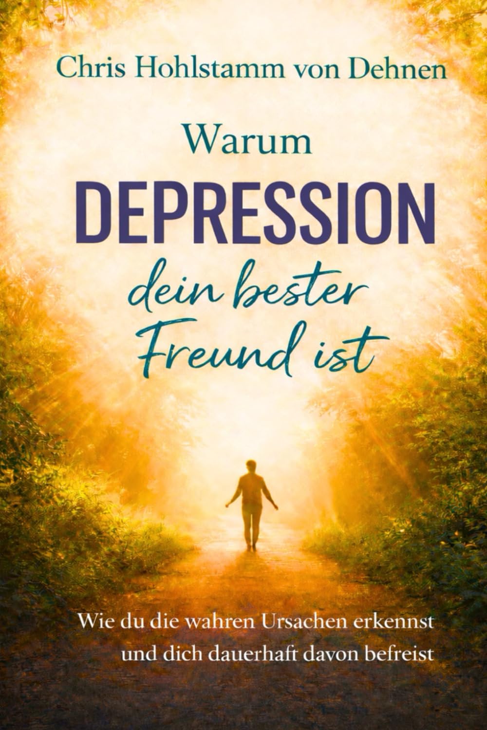 Warum Depression dein bester Freund ist: Wie du die wahren Ursachen erkennst und dich dauerhaft davon befreist
