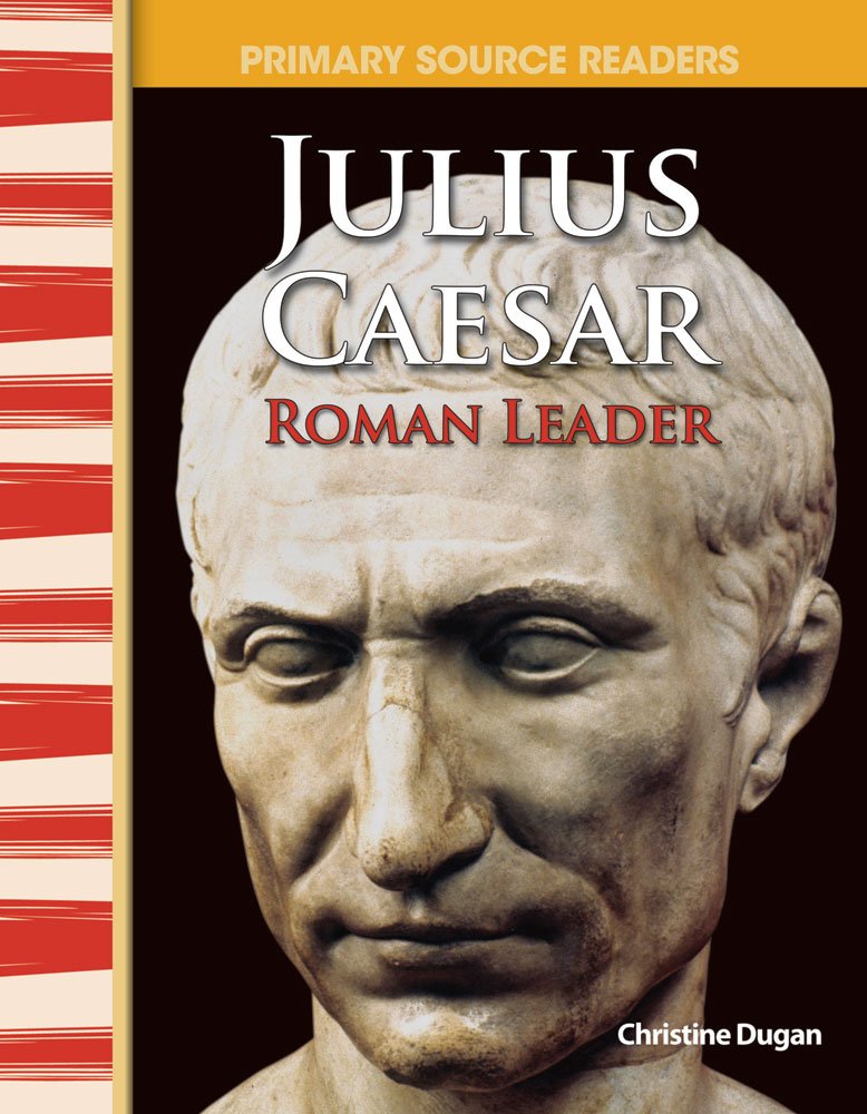 Julius Caesar Roman Leader Roman Leader (World Cultures Through Time Primary Source Readers