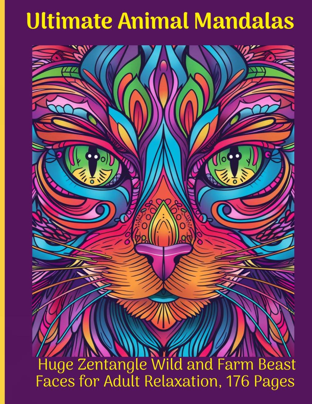 Ultimate Animal Mandalas: Huge Zentangle Wild and Farm Beast Faces for Adult Relaxation, 176 Pages