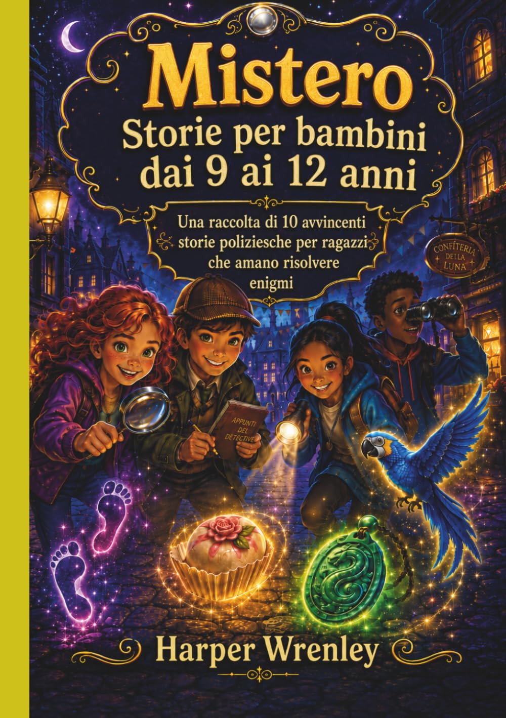 Mistero Storie per bambini dai 9 ai 12 anni: Una raccolta di 10 avvincenti storie poliziesche per ragazzi che amano risolvere enigmi