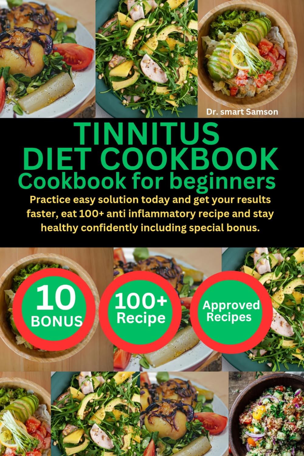TINNITUS DIET COOKBOOK FOR BEGINNERS: Practice easy solution today and get your results faster, eat 100+ anti inflammatory recipe and stay healthy confidently including special bonus.