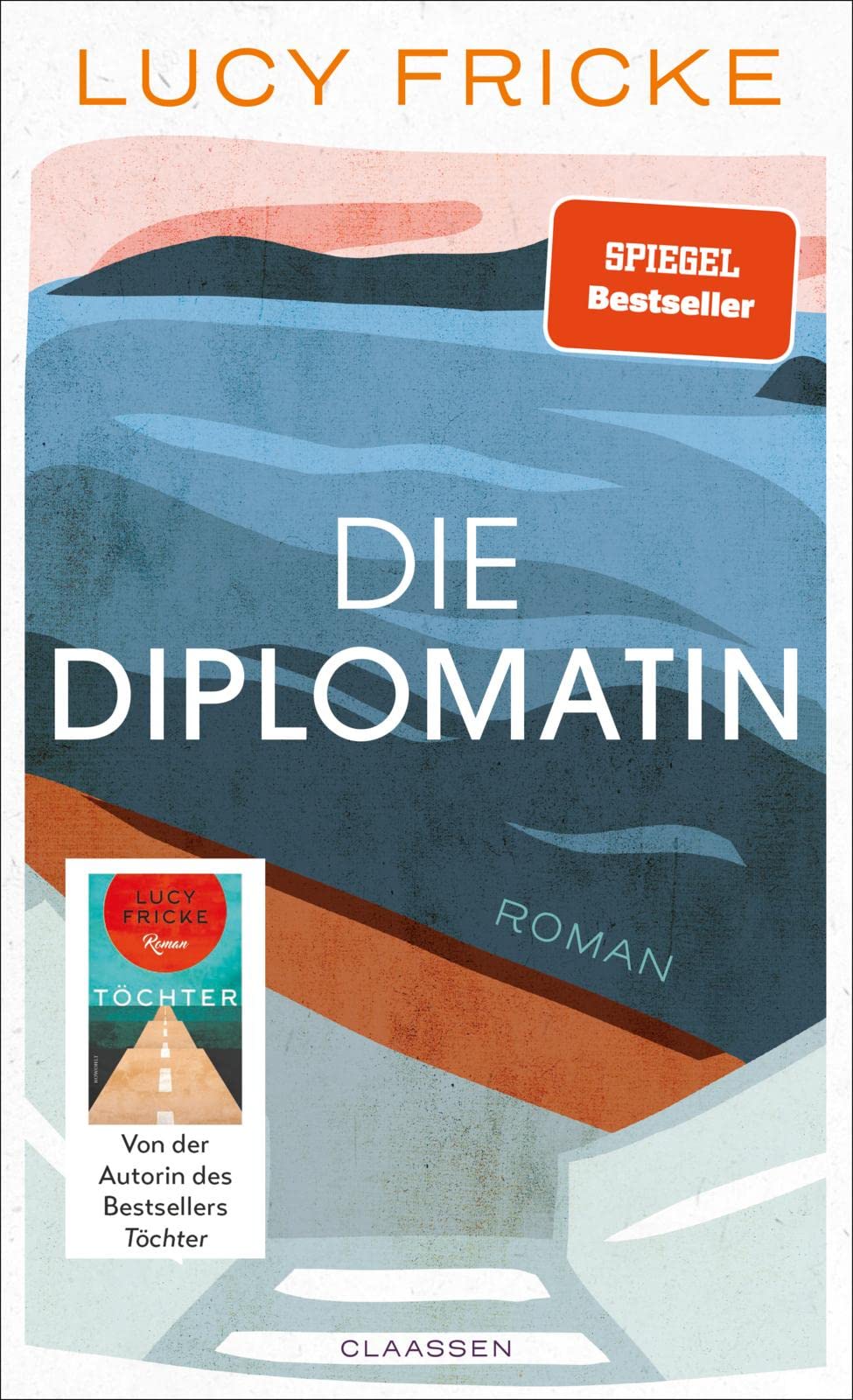 Die Diplomatin: Roman | Eine Diplomatin verliert den Glauben an die Diplomatie | Das neue Buch der Bestsellerautorin von "Töchter"