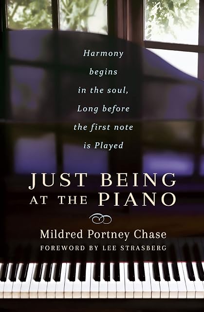 Portada de JUST BEING AT THE PIANO: Harmony begins in the Soul, Long before the first note is Played