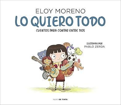 Lo quiero todo - Colección Cuentos para contar entre dos (Edición en Español)